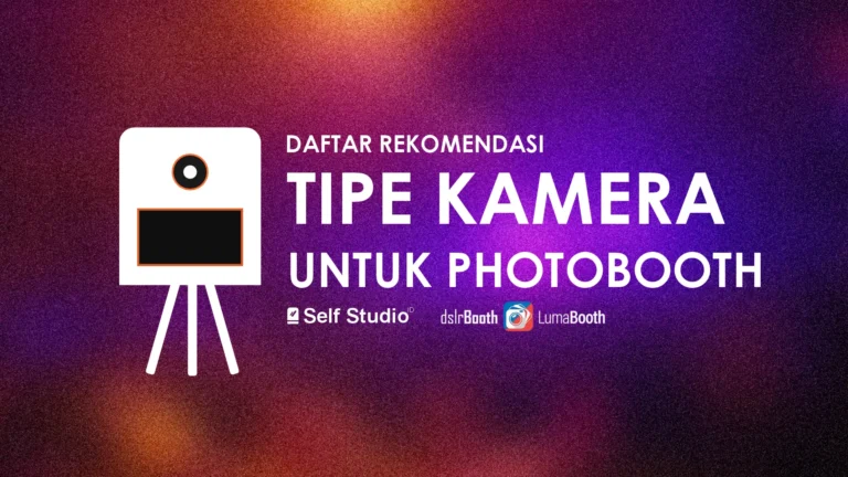 Daftar Tipe Kamera Untuk Photo Booth